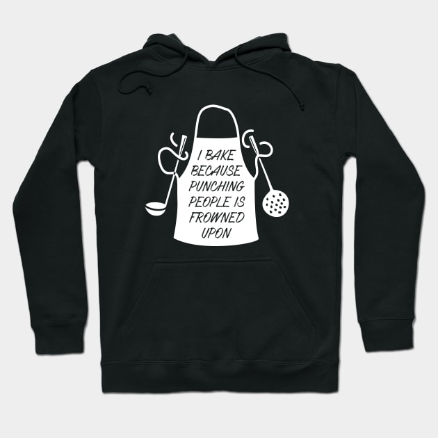 I Bake Because Punching People is Frowned Upon Hoodie by mstory